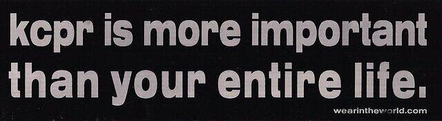 KCPR is more important than your entire life was popular in the 90s, based on Negativland's The Playboy Channel